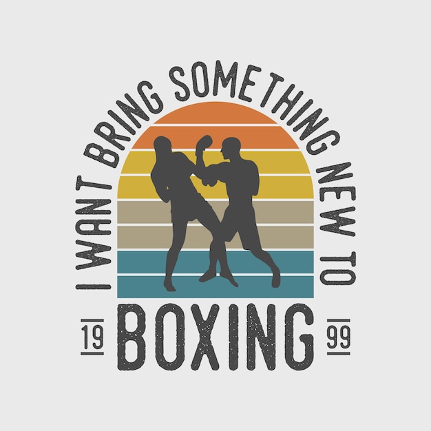 i want bring something new to boxingvintage typography boxing t shirt design illustration