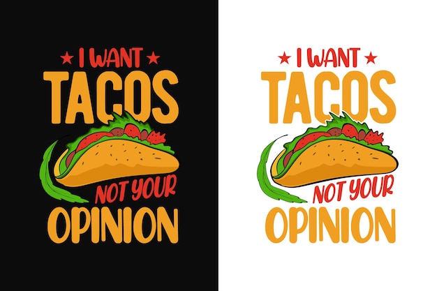 Voglio tacos non la tua opinione tipografia tacos tshirt design con grafica tacos