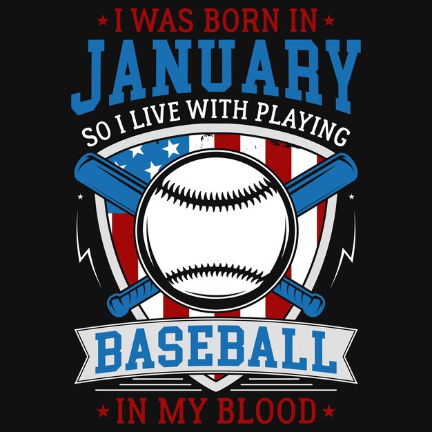 Vector i was born in january so i live with playing baseball in my blood tshirt design