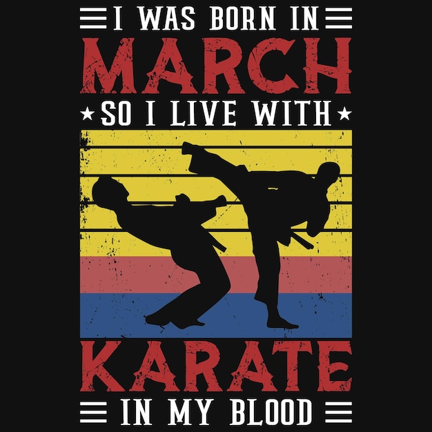 Я родился в марте, поэтому я живу с каратэ в дизайне моей футболки.