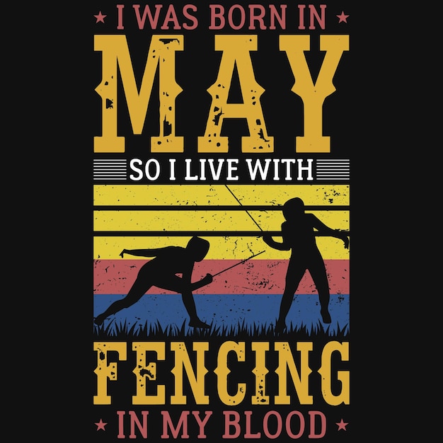 Я родился в мае, поэтому я живу с фехтованием в дизайне моей кровавой футболки.