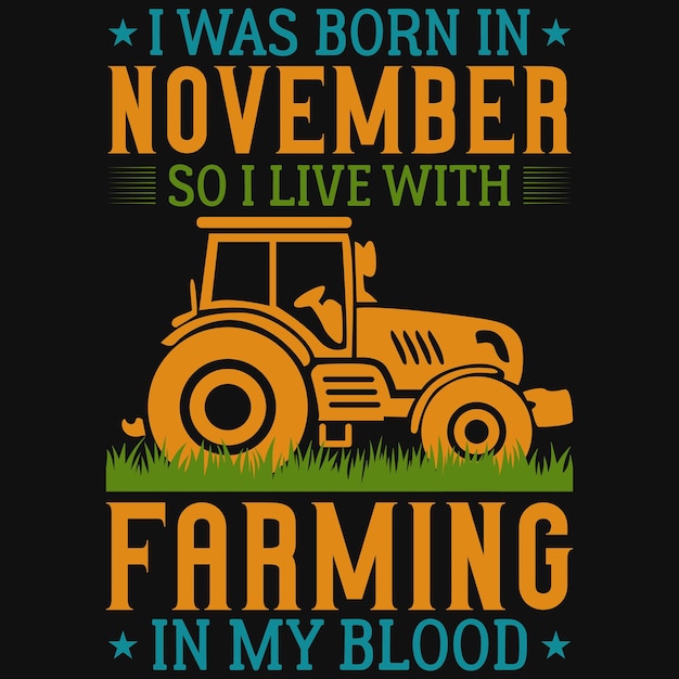 I was born in November so i live with farming in my blood tshirt design