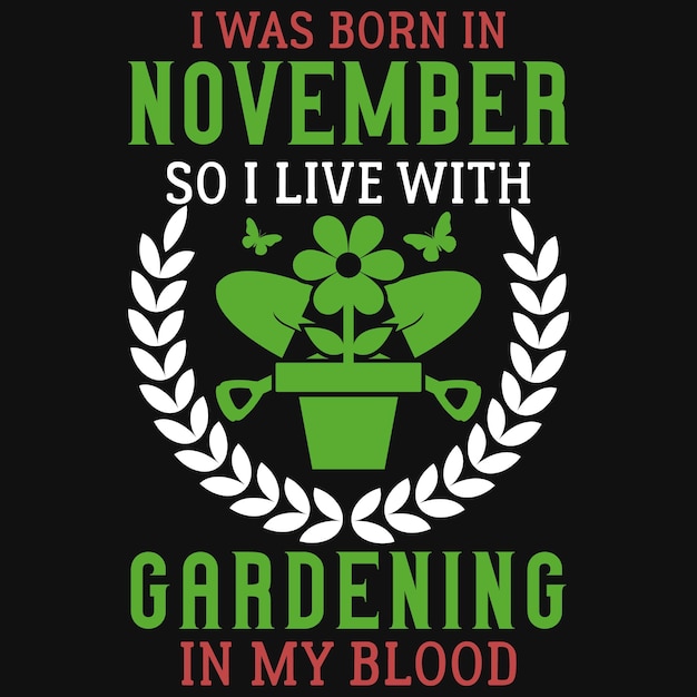 Vector i was born in november so i live with gardening in my blood tshirt design