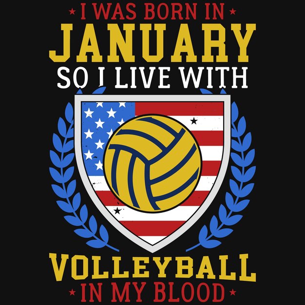 Premium Vector I was born in so i live with volleyball in my blood tshirt design