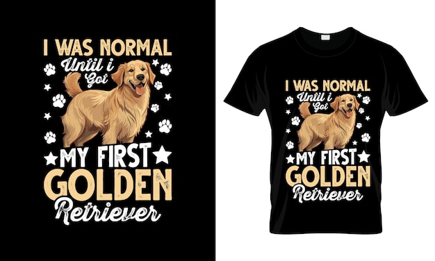 Vector i was normal until i got my first golden retriever colorful graphic tshirt golden retriever tshi