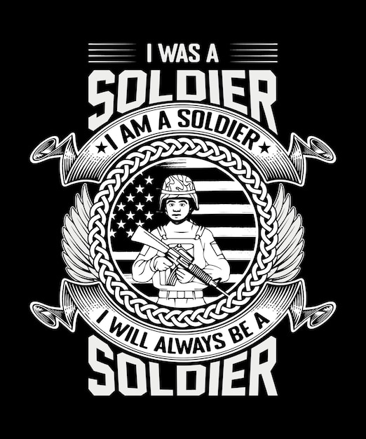 Vector i was a soldier i will always be a soldier veteran tshirt design