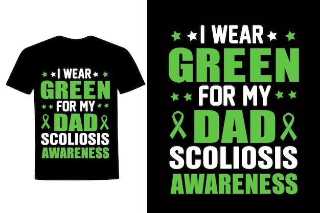 I wear green for my dad Scoliosis Awareness Tshirt