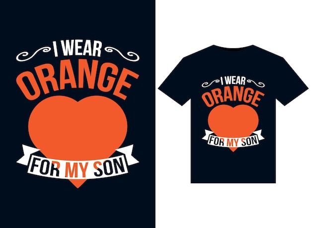 I Wear Orange For My Son illustrations for print-ready T-Shirts design