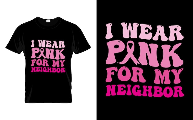 Я ношу розовую ленту для моего соседа. Розовая лента. Дизайн футболки «Месяц осведомленности о раке молочной железы Groovy».