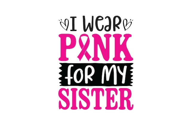 I Wear Pink for my Sister Vector File