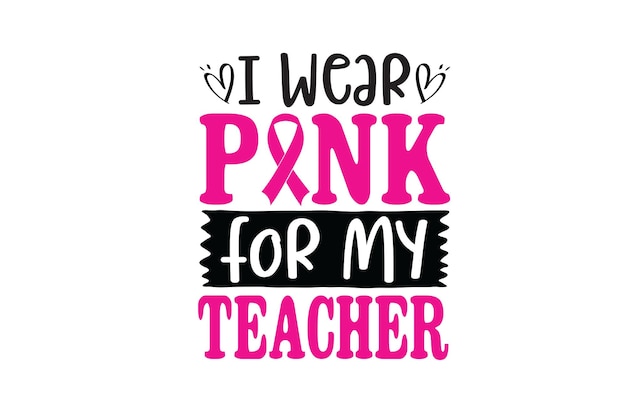I Wear Pink for my Teacher Vector File