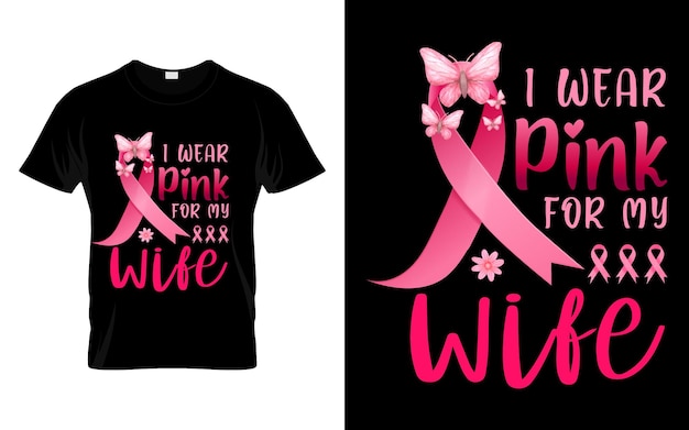나는 내 아내를 위해 분홍색을 입습니다. 나비가 있는 핑크 리본 고품질 유방암 인식 벡터 그래픽 티셔츠 인쇄 준비 템플릿