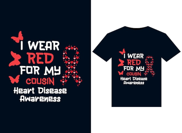 I wear red for my cousin heart disease awareness illustrazioni per il design di magliette pronte per la stampa