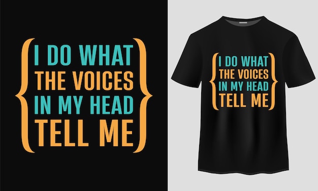 Premium Vector | I do what the voices in my head tell me typography t ...