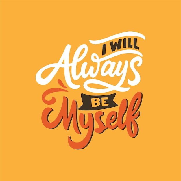 Vector i will always be myself inspirational and motivational hand lettering typography quote design