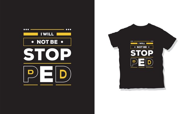 I will not be stopped t-shirt design