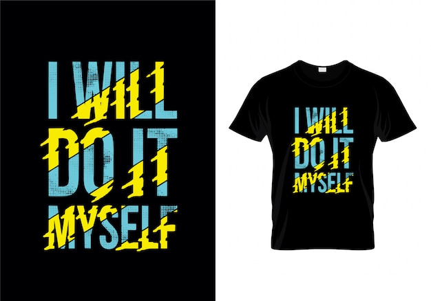 I Will Do It Myself Typography T Shirt Design Vector