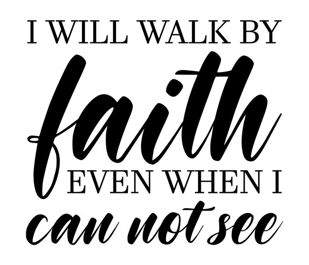 Vector i will walk by faith even when i can not see