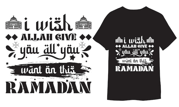 I wish Allah give you all you want on this ramadaI wish Allah gnislamic typography tshirt design