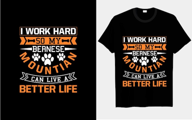 Я много работаю, чтобы моя Бернская гора могла жить лучше Дизайн футболки с собакой