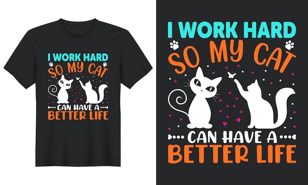 私は一生懸命働いているので、私の猫はより良い生活を送ることができます猫のTシャツのデザイン