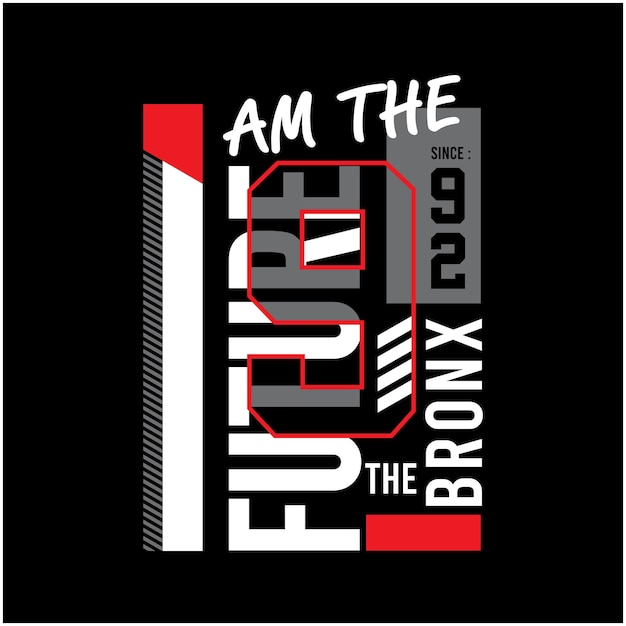 Iam the future for graphic tshirt typography premium vector