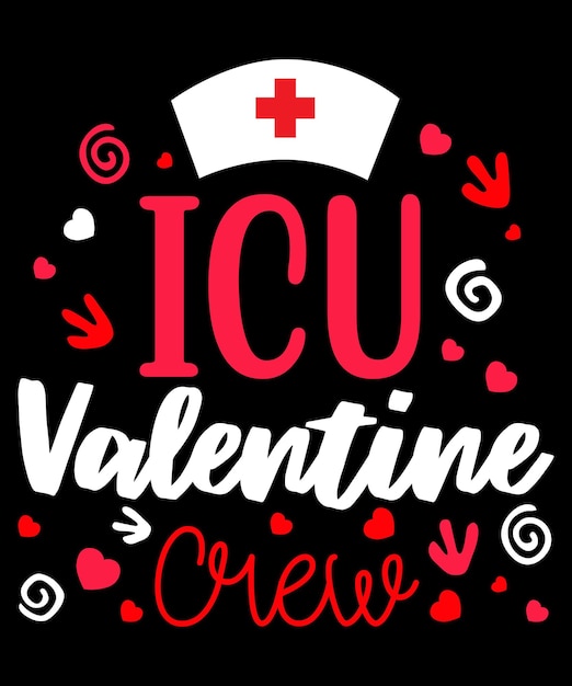 ICU valentine crew valentine's day shirt print template nurse typography design