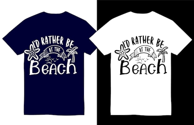 Id rather be at the beach svg t shirt design