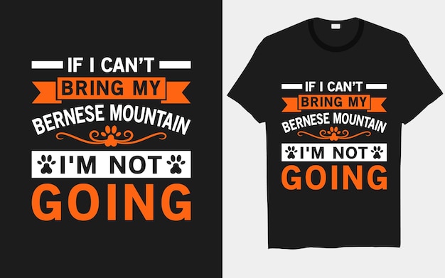 If I can’t bring my Bernese Mountain I’m not going dog svg t-shirt