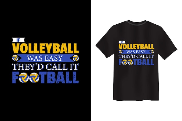 if volleyball was easy they'd call it football Volleyball T-shirt Design