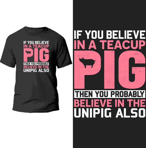 Если вы верите в свинью из чайной чашки, то вы, вероятно, верите в дизайн футболки unipig.