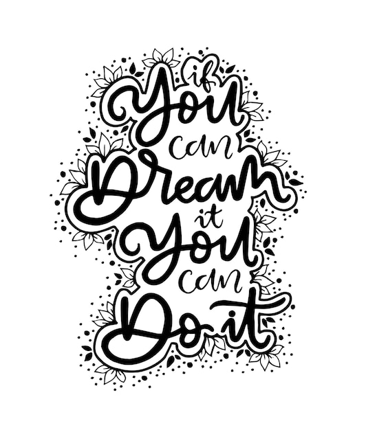 If you can dream it you can do it hand lettering motivational quotes