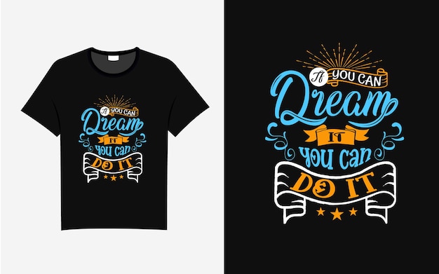 Premium Vector | If you can dream it you can do it typography t shirt ...