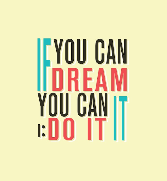 If you can dream it you can do it