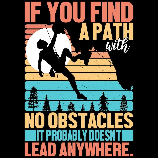 If You Find A Path With Hiking TShirt Design VECTOR File