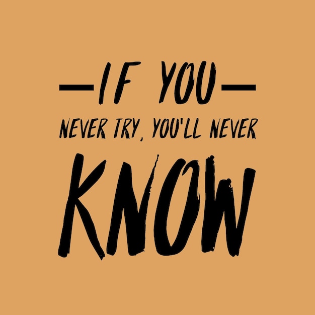 if you never try you'll never know motivational quote