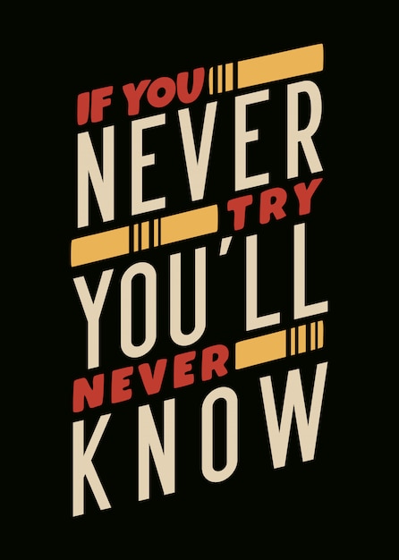 Vector if you never try you'll never know quote slogan typography