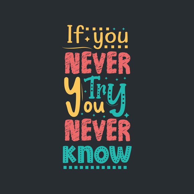 If you never try you never know typography vector design