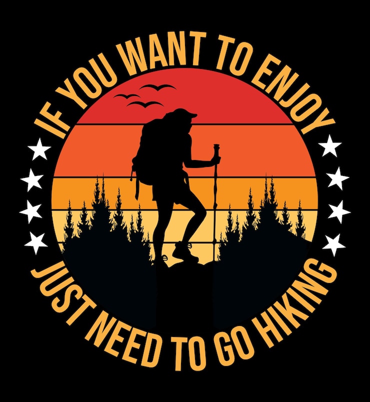 Vector if you want to enjoy just need to go hiking t shirt design