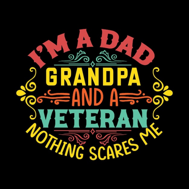 ik ben een moeder opa en een veteraan niets maakt me bang t-shirtontwerp