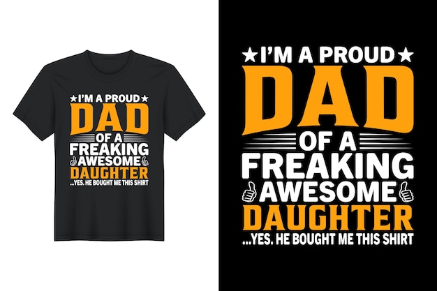 Ik ben een trotse vader van een Freaking Awesome Daughter t-shirtontwerp vaderdagt-shirtontwerp