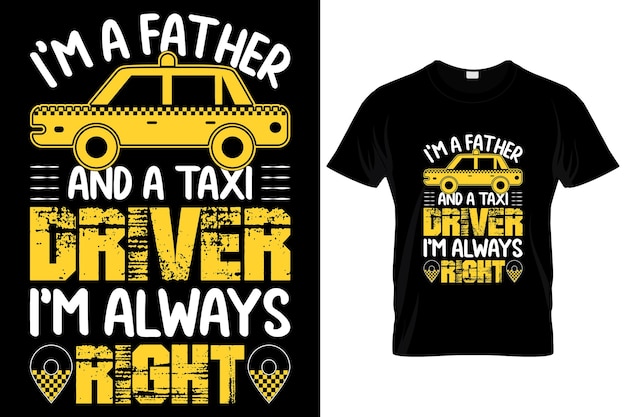 IK BEN EEN VADER EN EEN TAXI CHAUFFEUR ...... AANGEPASTE T-SHIRT.