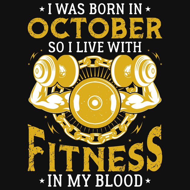 Vector ik ben geboren in oktober, dus ik leef met fitness in mijn bloed-t-shirtontwerp