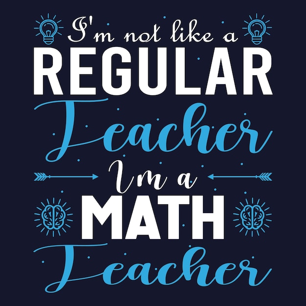 Ik ben geen gewone leraar, ik ben een wiskundeleraar. leraar t-shirt ontwerp premium vector.