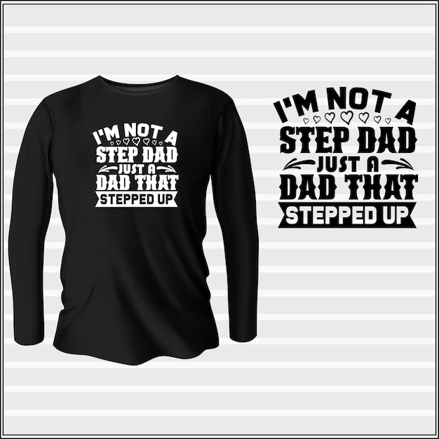 Ik ben geen stiefvader, maar een vader die het ontwerp van t-shirts met vector heeft opgevoerd