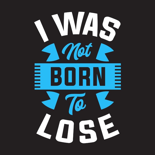 Ik ben niet geboren om het motiverende t-shirtontwerp te verliezen
