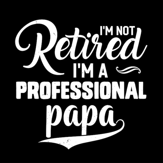 Ik ben niet met pensioen, ik ben een professioneel papa-t-shirtontwerp Premium