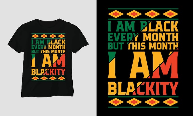 Ik ben zwart - Black History Month T-shirt ontwerpsjabloon, afdrukklaar vectorbestand.