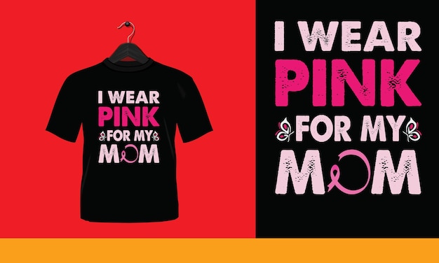 Ik draag roze voor mijn moeder - typografie T Shirts Vector Design.