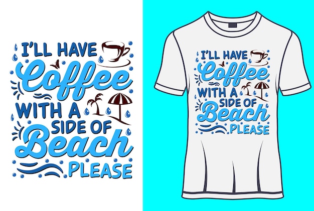 Ik drink koffie met een kant van het strand, alsjeblieft zomer Typografie T-shirtontwerpen met bewerkbare vector.